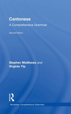 Cantonese: A Comprehensive Grammar - Matthews, Stephen, Dr., and Yip, Virginia, Professor