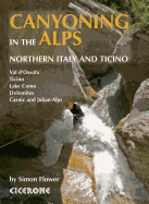 Canyoning in the Alps: Graded routes in Northern Italy and Ticino, Austria, Slovenia and the Valais Alps