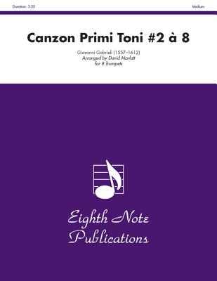 Canzon Primi Toni #2  8: Score & Parts - Gabrieli, Giovanni (Composer), and Marlatt, David (Composer)