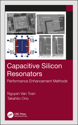 Capacitive Silicon Resonators: Performance Enhancement Methods - Van Toan, Nguyen, and Ono, Takahito