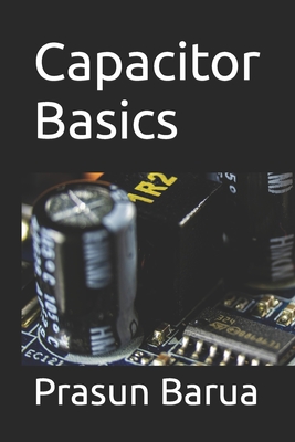 Capacitor Basics - Barua, Prasun