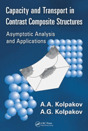 Capacity and Transport in Contrast Composite Structures: Asymptotic Analysis and Applications
