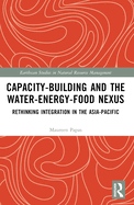 Capacity-Building and the Water-Energy-Food Nexus: Rethinking Integration in the Asia-Pacific