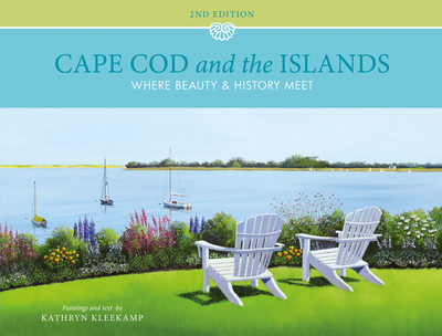 Cape Cod and the Islands: Where Beauty and History Meet - Kleekamp, Kathryn