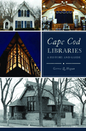Cape Cod Libraries: A History and Guide