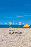 Cape Cod Stories: Tales from the Cape, Nantucket and Martha's Vineyard - Miller, John (Editor), and Smith, Tim (Editor), and Hoffman, Alice (Introduction by)