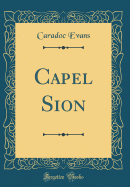 Capel Sion (Classic Reprint)