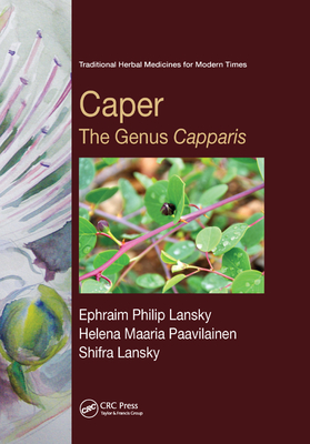 Caper: The Genus Capparis - Lansky, Ephraim Philip, and Paavilainen, Helena Maaria, and Lansky, Shifra