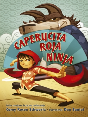 Caperucita Roja Ninja - Rosen Schwartz, Corey, and Santat, Dan (Illustrator)