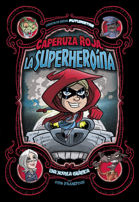 Caperuza Roja, La Superhero?na: Una Novela Grfica - Frampton, Otis (Illustrator), and Aparicio Publishing LLC, Aparicio Publishing (Translated by)