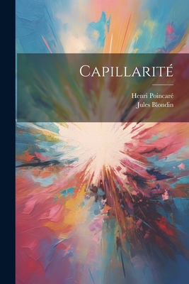 Capillarite - Poincar?, Henri, and Blondin, Jules