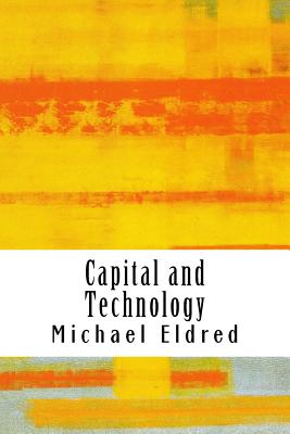 Capital and Technology: Marx and Heidegger - Eldred, Michael