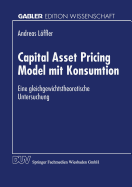 Capital Asset Pricing Model Mit Konsumtion: Eine Gleichgewichtstheoretische Untersuchung