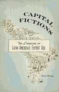 Capital Fictions: The Literature of Latin America's Export Age