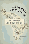 Capital Fictions: The Literature of Latin America's Export Age