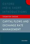 Capital Flows and Exchange Rate Management: Oxford India Short Introductions