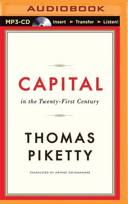 Capital in the Twenty-First Century - Piketty, Thomas, and Goldhammer, Arthur (Translated by)