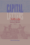Capital Letters: Authorship in the Antebellum Literary Market