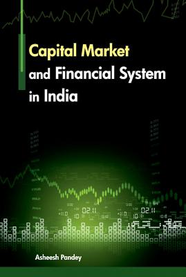 Capital Market and Financial System in India - Pandey, Asheesh