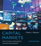 Capital Markets, Fifth Edition: Institutions, Instruments, and Risk Management