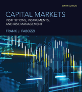 Capital Markets, Sixth Edition: Institutions, Instruments, and Risk Management