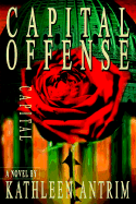 Capital Offense - Antrim, Kathleen