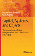 Capital, Systems, and Objects: The Foundation and Future of Organizations from a South Asian Perspective