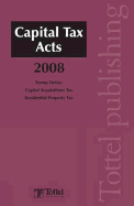 Capital Tax Acts 2008: A Guide to Irish Taxation