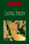 Capital Theory - Earwell, John, and Eatwell, John, President (Editor), and Newman, Peter, Dr. (Editor)