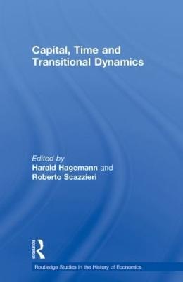 Capital, Time and Transitional Dynamics - Hagemann, Harald (Editor), and Scazzieri, Roberto (Editor)