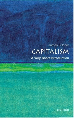 Capitalism: A Very Short Introduction - Fulcher, James