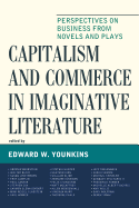 Capitalism and Commerce in Imaginative Literature: Perspectives on Business from Novels and Plays