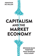 Capitalism and the Market Economy: Bringing back together what banking pulls apart