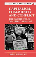 Capitalism, Community and Conflict: The South Wales Coalfield, 1898-1947