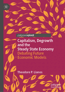 Capitalism, Degrowth and the Steady State Economy: Debating Future Economic Models