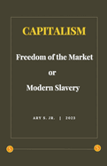 Capitalism: Freedom of the Market or Modern Slavery