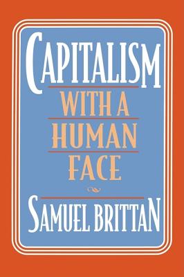 Capitalism with a Human Face - Brittan, Samuel