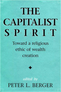 Capitalist Spirit - Berger, Peter L (Editor)