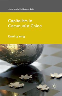 Capitalists in Communist China - Yang, Keming