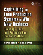 Capitalizing on Lean Production Systems to Win New Business: Creating a Lean and Profitable New Product Portfolio