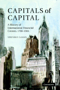 Capitals of Capital: A History of International Financial Centres 1780-2005