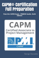 CAPM(R) Certification Full Preparation: Pass the CAPM Exam - PMBOK Guide, Sixth Edition