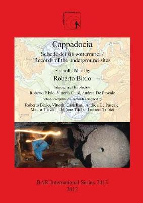 Cappadocia: Schede dei siti sotterranei / Records of the underground sites: Schede dei siti sotterranei / Records of the underground sites - Bixio, Roberto (Editor)