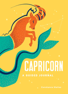 Capricorn: A Guided Journal: A Celestial Guide to Recording Your Cosmic Capricorn Journey