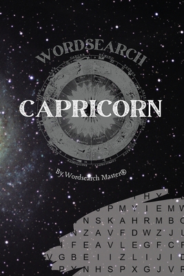 Capricorn Wordsearch: The Ultimate Astrology Word Search Revealing Your Zodiac Sign Traits and Characteristics - Wordsearch Master