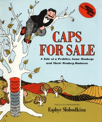 Caps for Sale: A Tale of a Peddler, Some Monkeys and Their Monkey Businesss - 
