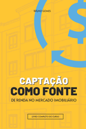 Captao: Como fonte de renda no mercado imobilirio