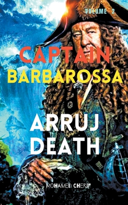 Captain Barbarossa: Arruj Death - Cherif, Mohamed