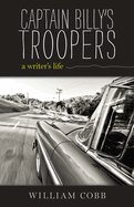 Captain Billy's Troopers: A Writer's Life