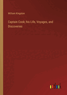 Captain Cook; his Life, Voyages, and Discoveries